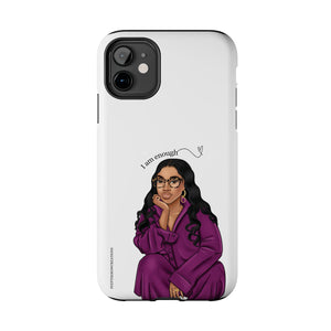 I am enough Tough Phone Cases