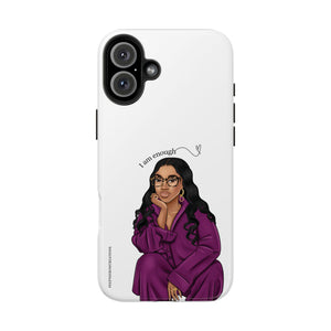 I am enough Tough Phone Cases