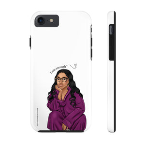 I am enough Tough Phone Cases